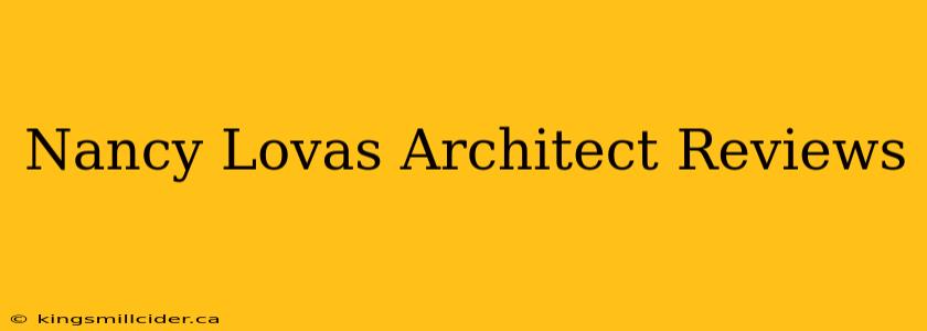 Nancy Lovas Architect Reviews