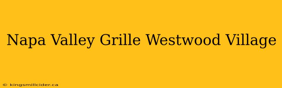 Napa Valley Grille Westwood Village