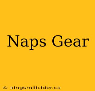 Naps Gear