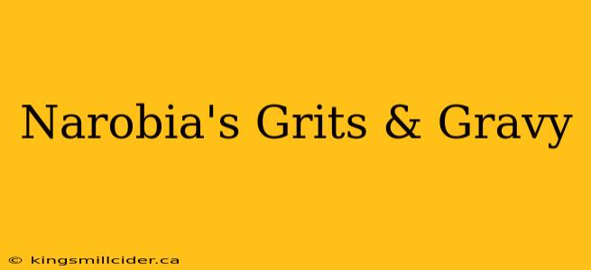 Narobia's Grits & Gravy