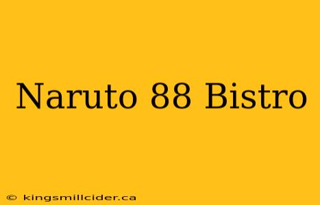 Naruto 88 Bistro