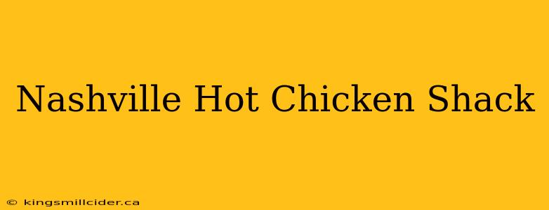 Nashville Hot Chicken Shack