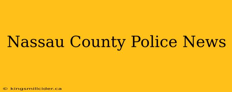 Nassau County Police News