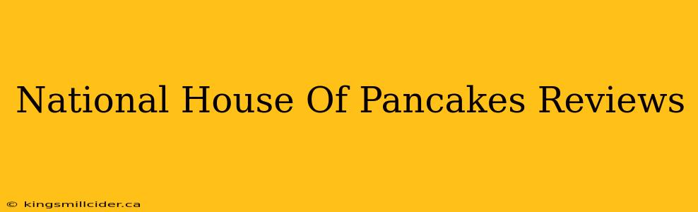 National House Of Pancakes Reviews