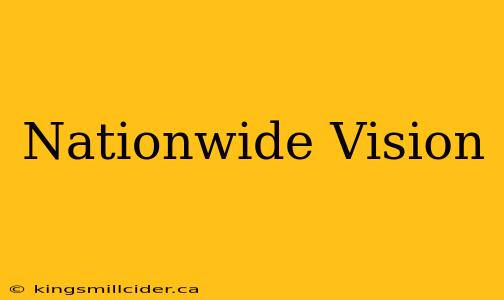 Nationwide Vision