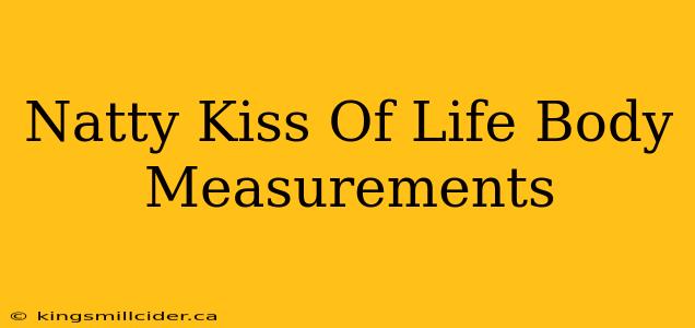 Natty Kiss Of Life Body Measurements