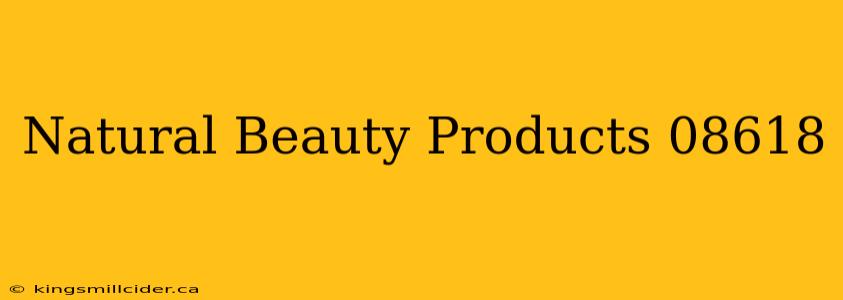 Natural Beauty Products 08618