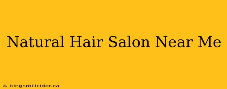 Natural Hair Salon Near Me