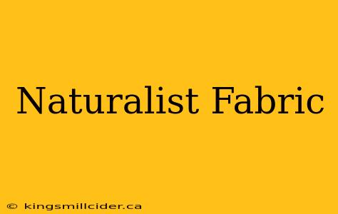 Naturalist Fabric