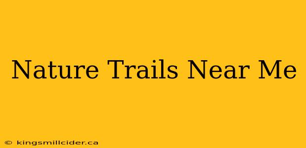 Nature Trails Near Me