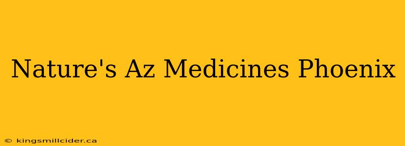 Nature's Az Medicines Phoenix