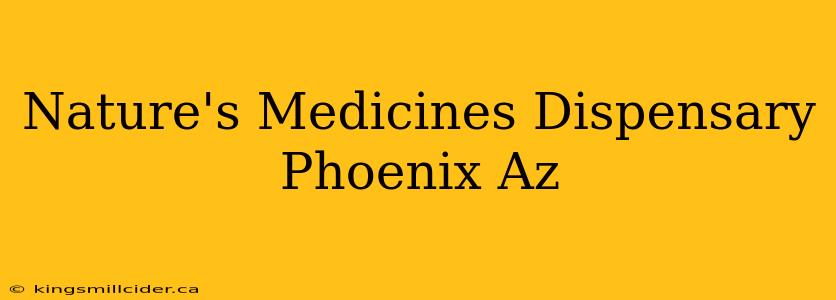 Nature's Medicines Dispensary Phoenix Az