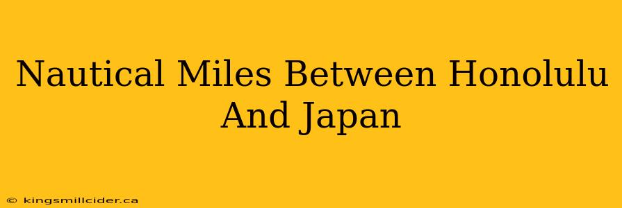 Nautical Miles Between Honolulu And Japan