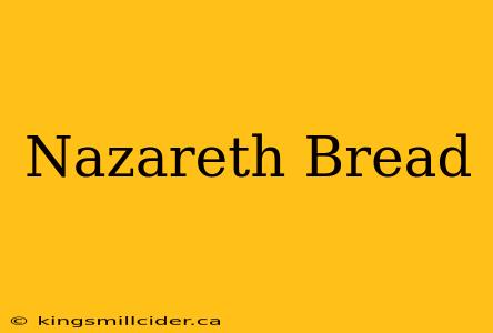 Nazareth Bread