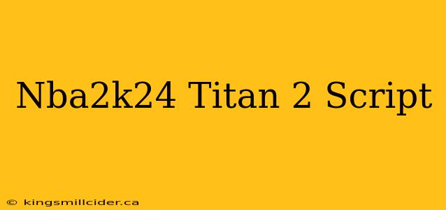 Nba2k24 Titan 2 Script