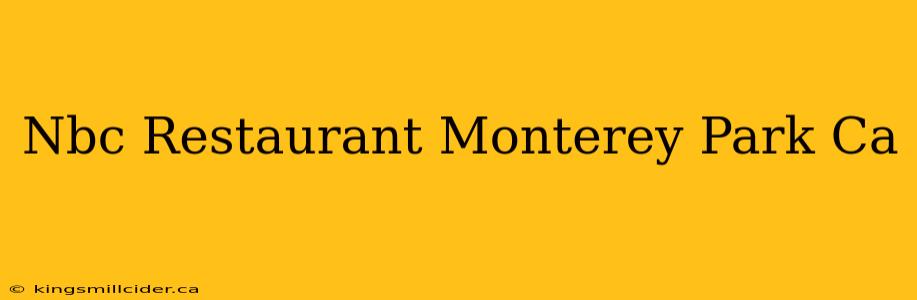 Nbc Restaurant Monterey Park Ca