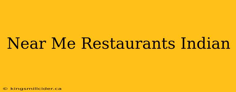 Near Me Restaurants Indian