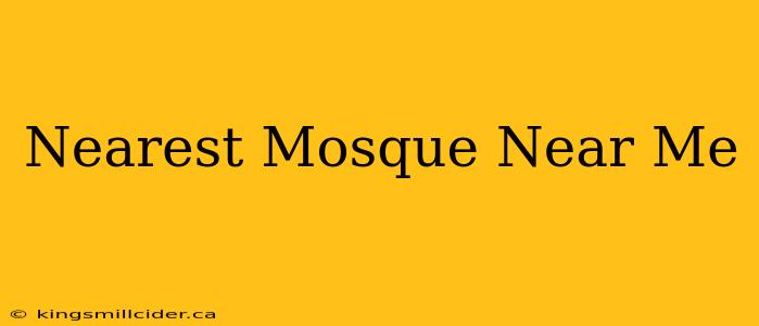 Nearest Mosque Near Me