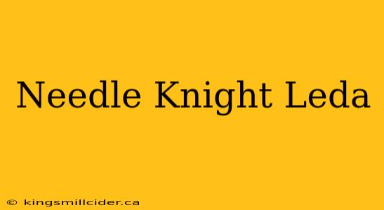 Needle Knight Leda