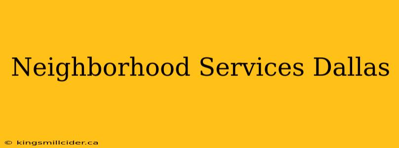 Neighborhood Services Dallas