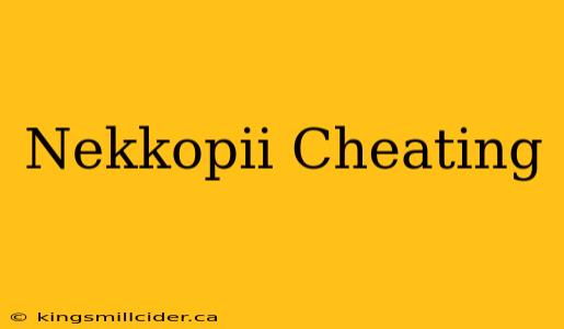 Nekkopii Cheating