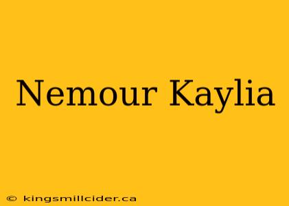 Nemour Kaylia