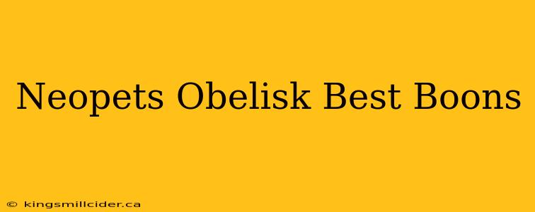 Neopets Obelisk Best Boons