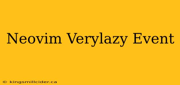 Neovim Verylazy Event