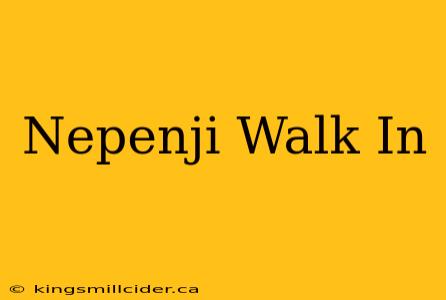 Nepenji Walk In