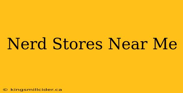 Nerd Stores Near Me