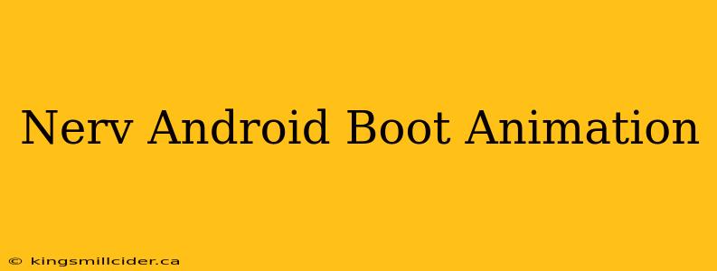 Nerv Android Boot Animation