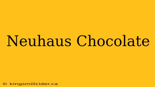 Neuhaus Chocolate