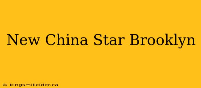 New China Star Brooklyn