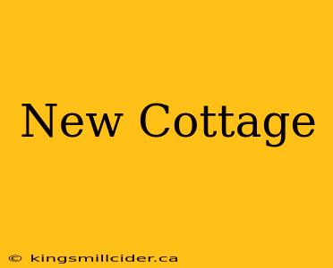 New Cottage