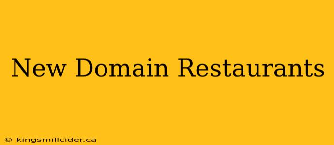 New Domain Restaurants