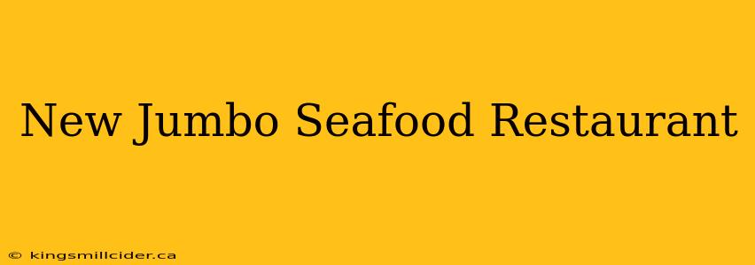 New Jumbo Seafood Restaurant