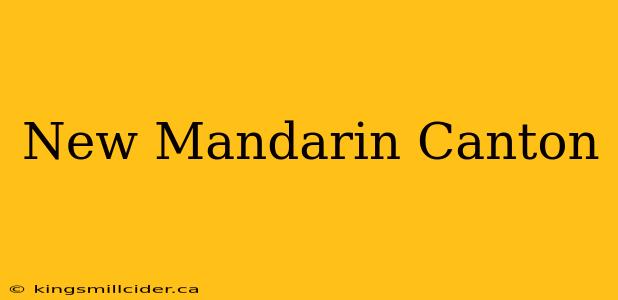 New Mandarin Canton