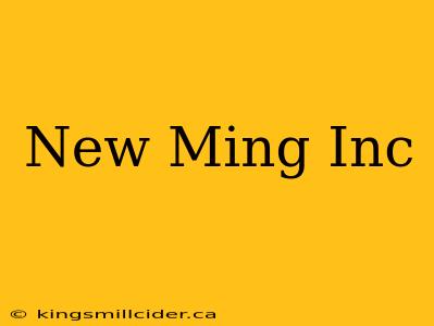 New Ming Inc