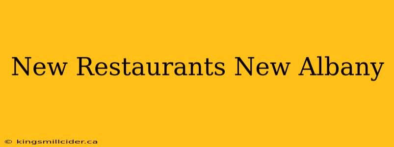 New Restaurants New Albany