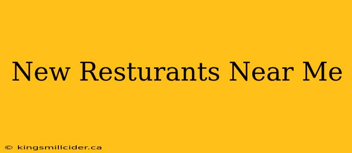 New Resturants Near Me