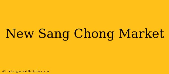 New Sang Chong Market