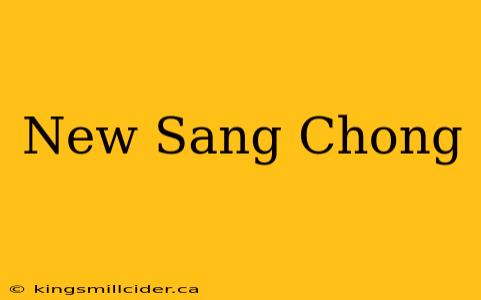 New Sang Chong