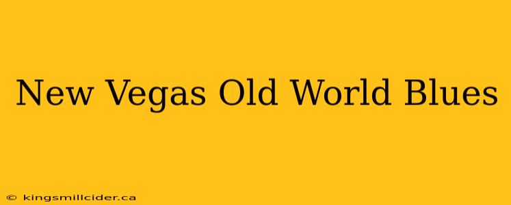 New Vegas Old World Blues