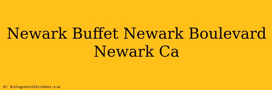 Newark Buffet Newark Boulevard Newark Ca