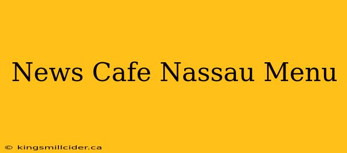 News Cafe Nassau Menu