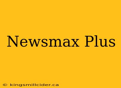 Newsmax Plus