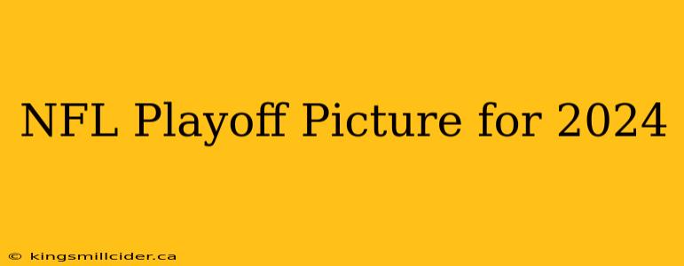 NFL Playoff Picture for 2024