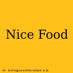 Nice Food