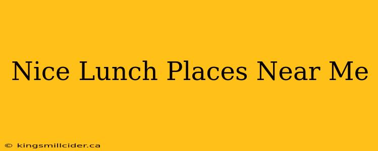 Nice Lunch Places Near Me