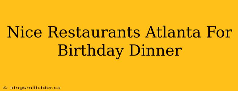 Nice Restaurants Atlanta For Birthday Dinner